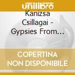 Kanizsa Csillagai - Gypsies From Hungary cd musicale di Csillagai Kanizsa