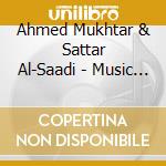 Ahmed Mukhtar & Sattar Al-Saadi - Music From Iraq - Rhythms Of Baghdad