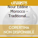 Nour Eddine - Morocco - Traditional Songs And Music cd musicale di Nour Eddine