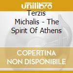 Terzis Michalis - The Spirit Of Athens cd musicale di Michalis Terzis