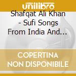 Shafqat Ali Khan - Sufi Songs From India And Pakistan