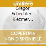 Gregori Schechter - Klezmer Festival Band cd musicale di Gregori Schechter