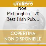 Noel McLoughlin - 20 Best Irish Pub Songs cd