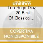 Trio Hugo Diaz - 20 Best Of Classical Tango cd