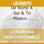 De Norte A Sur & Tri - Mexico - 20 Best Mariachi & Folk Songs cd musicale di De norte a sur & tri