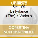 Best Of Bellydance (The) / Various cd musicale di Arc Music