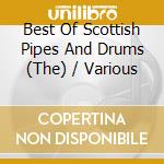 Best Of Scottish Pipes And Drums (The) / Various cd musicale di Arc Music