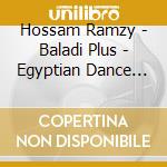 Hossam Ramzy - Baladi Plus - Egyptian Dance Music cd musicale di Hossam Ramzy