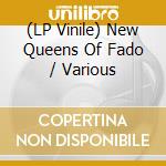 (LP Vinile) New Queens Of Fado / Various