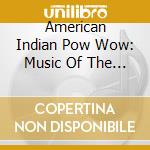 American Indian Pow Wow: Music Of The Navajo Indians / Various cd musicale di Arc Music
