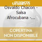Osvaldo Chacon - Salsa Afrocubana - Osvaldo Chacon Y Su T cd
