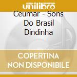 Ceumar - Sons Do Brasil Dindinha cd musicale di Ceumar