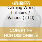 Calming World Lullabies / Various (2 Cd) cd