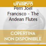 Perri Joel Francisco - The Andean Flutes