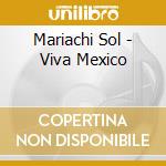 Mariachi Sol - Viva Mexico cd musicale di Mariachi Sol