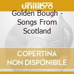 Golden Bough - Songs From Scotland cd