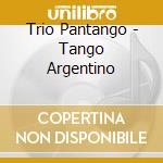 Trio Pantango - Tango Argentino cd musicale di Trio Pantango
