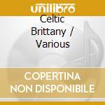 Celtic Brittany / Various cd musicale di Arc Music