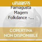 Famagusta Magem Folkdance - Cyprus cd musicale di Famagusta Magem Folkdance