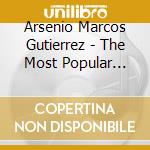Arsenio Marcos Gutierrez - The Most Popular Songs From Cuba cd