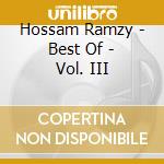 Hossam Ramzy - Best Of - Vol. III cd musicale di Hossam Ramzy