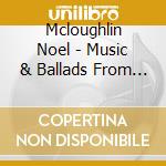 Mcloughlin Noel - Music & Ballads From Ireland (2 Cd) cd musicale di Mcloughlin Noel