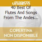 40 Best Of Flutes And Songs From The Andes / Various (2 Cd) cd musicale di Arc Music