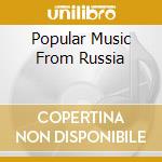 Popular Music From Russia cd musicale di Arc Music
