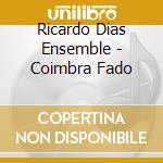 Ricardo Dias Ensemble - Coimbra Fado cd musicale di Ricardo Dias Ensemble