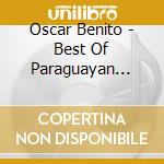 Oscar Benito - Best Of Paraguayan Harp cd musicale di Benito Oscar