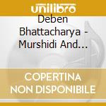Deben Bhattacharya - Murshidi And Sufi SongsField Recordings By Deben Bhattacha cd musicale di Deben Bhattacharya