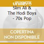 Slim Ali & The Hodi Boys - 70s Pop cd