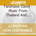 Fanshawe David - Music From Thailand And Laos - Southeast cd musicale di Fanshawe David