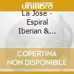 La Jose - Espiral Iberian & Flamenco Fusion cd