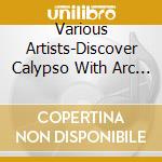 Various Artists-Discover Calypso With Arc Musi / Various cd musicale
