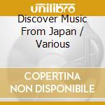 Discover Music From Japan / Various cd