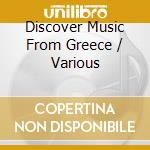 Discover Music From Greece / Various cd