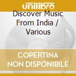 Discover Music From India / Various cd