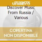 Discover Music From Russia / Various cd