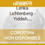 Lenka Lichtenberg - Yiddish Journey: The Music Of Lenka Lichtenberg cd musicale di Lenka Lichtenberg
