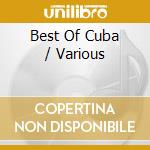 Best Of Cuba / Various cd musicale