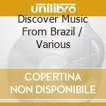 Discover Music From Brazil / Various cd
