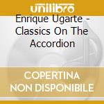 Enrique Ugarte - Classics On The Accordion cd
