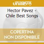 Hector Pavez - Chile Best Songs cd musicale di Hector Pavez