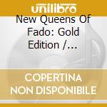 New Queens Of Fado: Gold Edition / Various (2 Cd) cd musicale di New Queens Of Fado