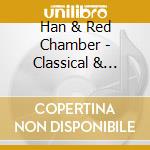 Han & Red Chamber - Classical & Contemporary Chinese Music cd musicale di Han & Red Chamber