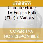 Ultimate Guide To English Folk (The) / Various (2 Cd)