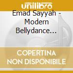 Emad Sayyah - Modern Bellydance From Lebanon - The Dance Of The Princess cd musicale di Emad Sayyah
