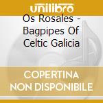 Os Rosales - Bagpipes Of Celtic Galicia