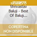 Shrivastav Baluji - Best Of Baluji Shrivastav cd